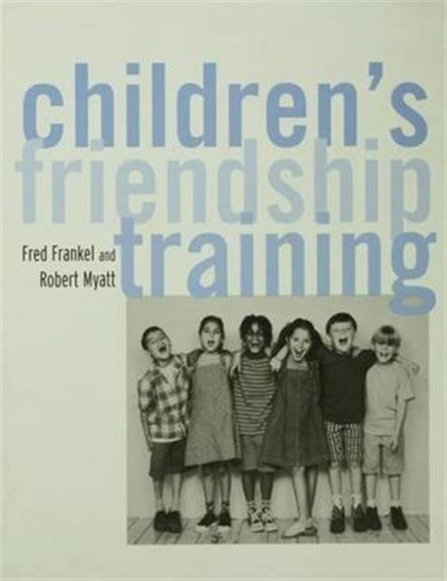 Book cover of: Children's Friendship Training. By: Fred D. Frankel