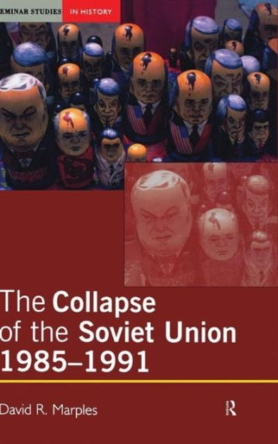 Book cover of: Collapse of the Soviet Union, 1985-1991. By: David R. Marples