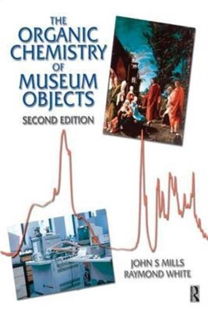 Book cover of: Organic Chemistry of Museum Objects. By: Mills, John