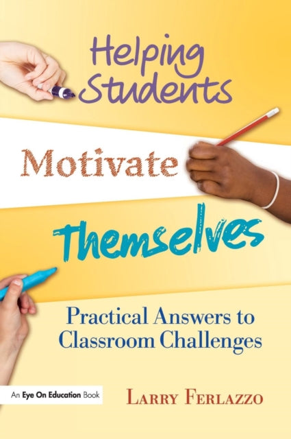 Book cover of: Helping Students Motivate Themselves. By: Larry Ferlazzo