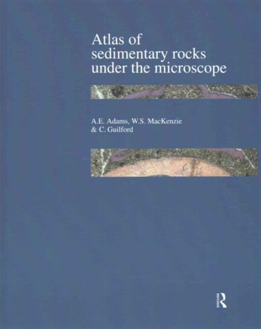 Book cover of: Atlas of Sedimentary Rocks Under the Microscope. By: Adams, A. E.