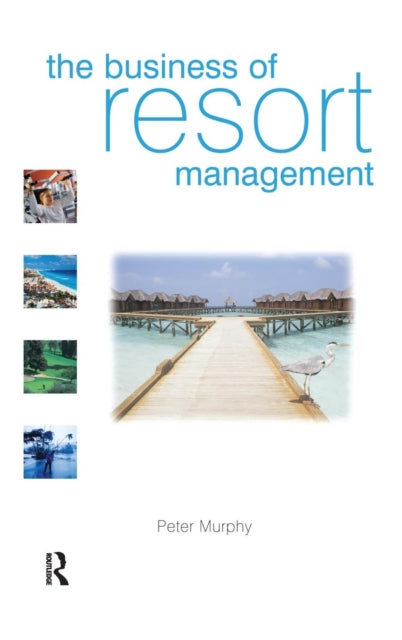 Book cover of: Business of Resort Management. By: Peter Murphy