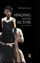 Book cover of: Singing and the Actor. By: Gillyanne Kayes