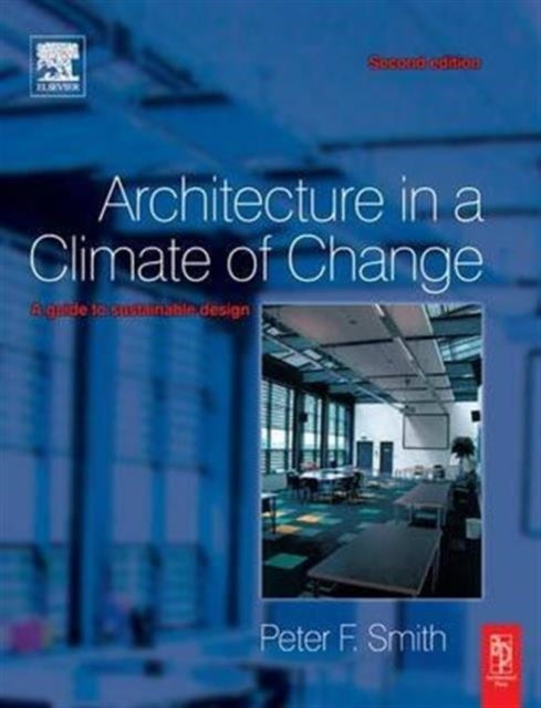 Book cover of: Architecture in a Climate of Change. By: Peter F. Smith