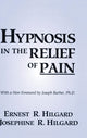Book cover of: Hypnosis In The Relief Of Pain. By: Ernest R. Hilgard
