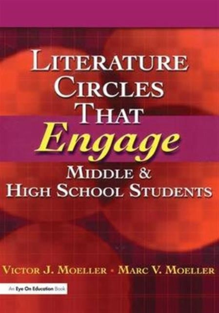 Book cover of: Literature Circles That Engage Middle and High School Students. By: Marc V. Moeller