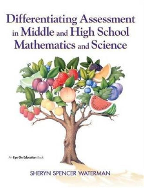 Book cover of: Differentiating Assessment in Middle and High School Mathematics and Science. By: Sheryn Spencer-Waterman