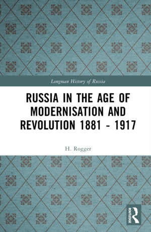 Russia in the Age of Modernisation and Revolution 1881 - 1917