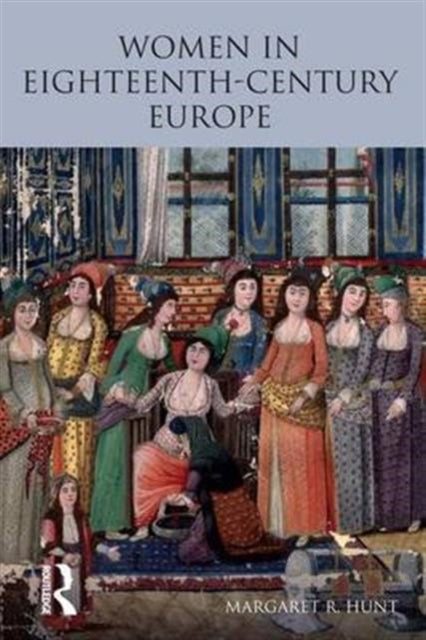 Book cover of: Women in Eighteenth Century Europe. By: Margaret Hunt