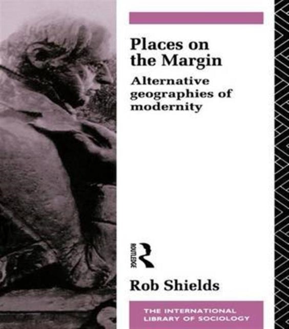 Book cover of: Places on the Margin. By: Rob Shields