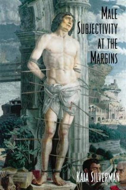 Book cover of: Male Subjectivity at the Margins. By: Kaja Silverman