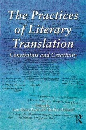 The Practices of Literary Translation