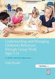 Book cover of: Understanding and Managing Children's Behaviour through Group Work Ages 7 - 11. By: Cath Hunter