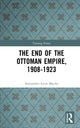 Book cover of: End of the Ottoman Empire, 1908-1923. By: Alexander Lyon Macfie