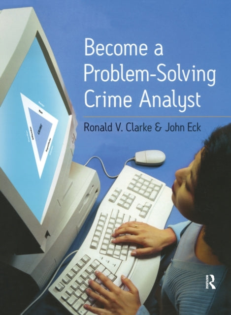 Book cover of: Become a Problem-Solving Crime Analyst. By: Ronald Clarke