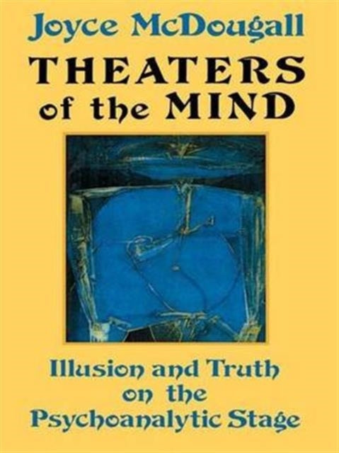 Book cover of: Theaters Of The Mind. By: Joyce McDougall