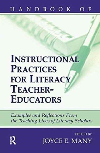 Book cover of: Handbook of Instructional Practices for Literacy Teacher-educators. By: Joyce E. Many
