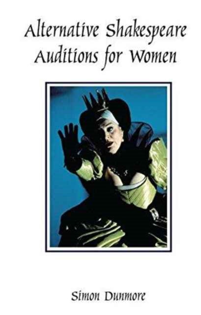 Book cover of: Alternative Shakespeare Auditions for Women. By: Simon Dunmore