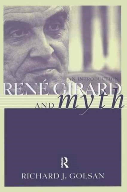 Book cover of: Rene Girard and Myth. By: Richard Golsan