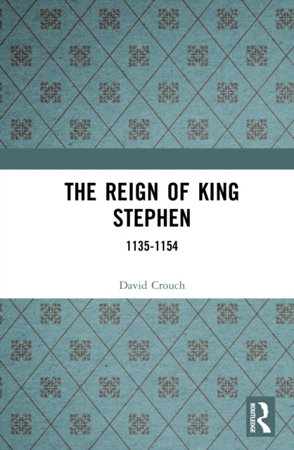 Book cover of: Reign of King Stephen. By: David Crouch