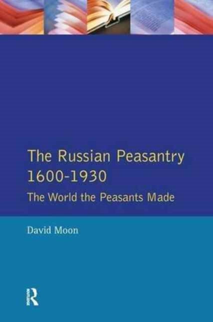 Book cover of: Russian Peasantry 1600-1930. By: David Moon