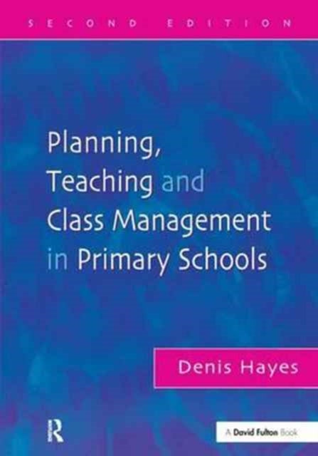 Book cover of: Planning, Teaching and Class Management in Primary Schools. By: Denis Hayes