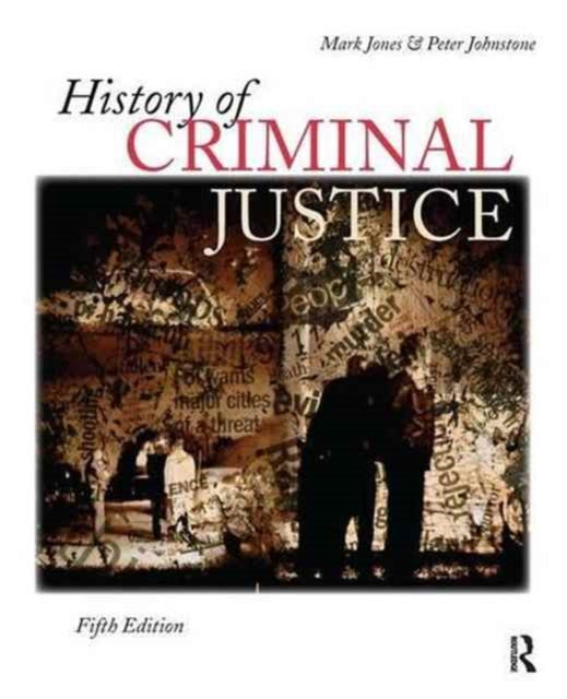 Book cover of: History of Criminal Justice. By: Mark Jones