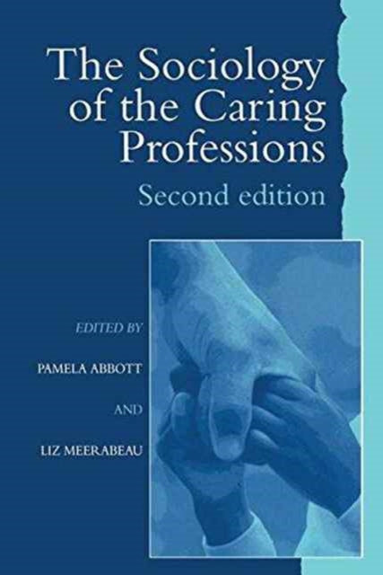 Book cover of: Sociology of the Caring Professions. By: Pamela Abbott Pamela Abbott University of Teesside; Liz Meerabeau University of Greenwich.
