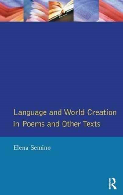 Book cover of: Language and World Creation in Poems and Other Texts. By: Elena Semino