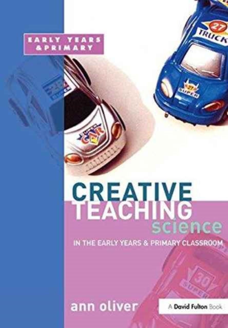 Book cover of: Creative Teaching: Science in the Early Years and Primary Classroom. By: Ann Oliver