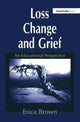 Book cover of: Loss, Change and Grief. By: Erica Brown