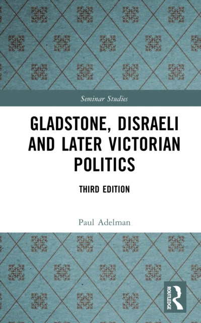 Book cover of: Gladstone, Disraeli and Later Victorian Politics. By: Paul Adelman