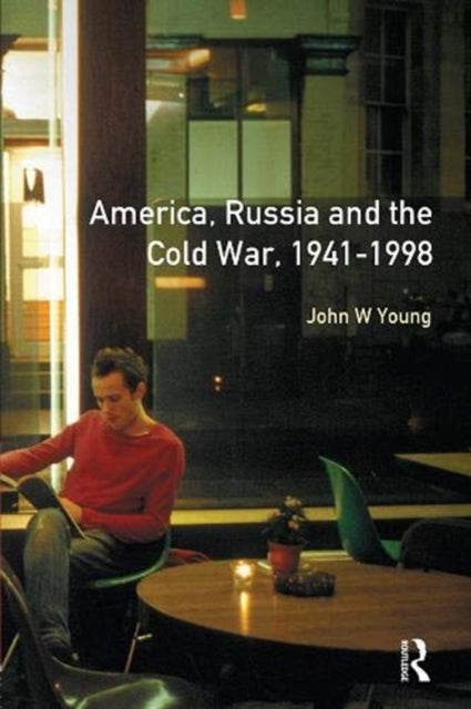 Book cover of: Longman Companion to America, Russia and the Cold War, 1941-1998. By: John W. Young