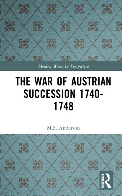 Book cover of: War of Austrian Succession 1740-1748. By: Matthew Smith Anderson