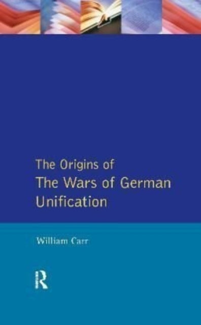 Book cover of: Origins of the Wars of German Unification. By: William Carr
