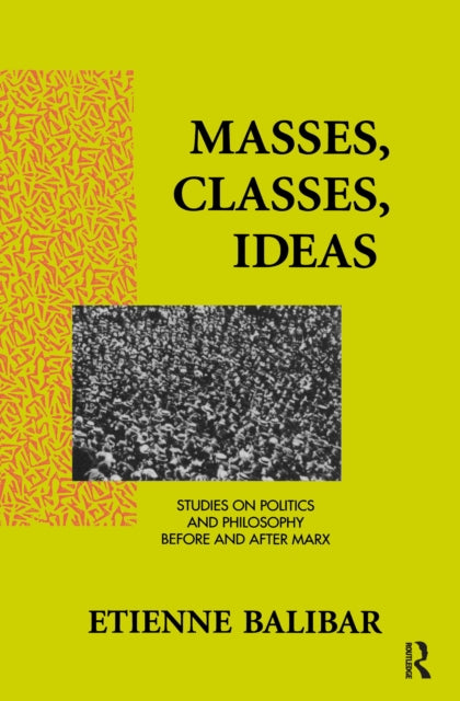 Book cover of: Masses, Classes, Ideas. By: Etienne Balibar