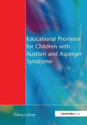 Educational Provision for Children with Autism and Asperger Syndrome