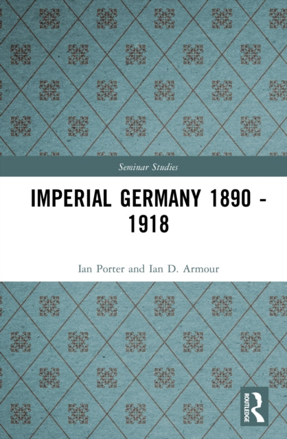 Book cover of: Imperial Germany 1890 - 1918. By: Ian Porter