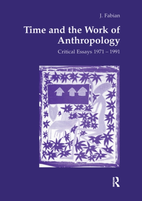 Book cover of: Time and the Work of Anthropology. By: Johanne Fabian