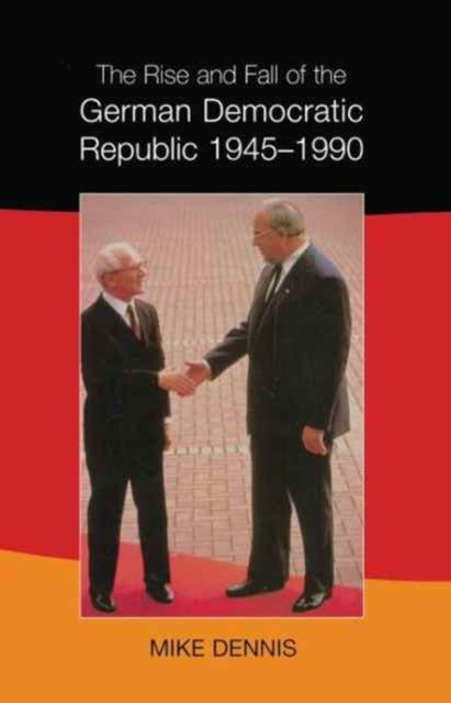 Book cover of: Rise and Fall of the German Democratic Republic 1945-1990. By: J. M. Dennis