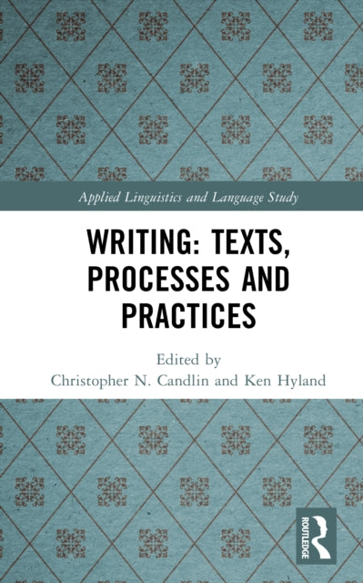 Book cover of: Writing: Texts, Processes and Practices. By: Christopher N. Candlin