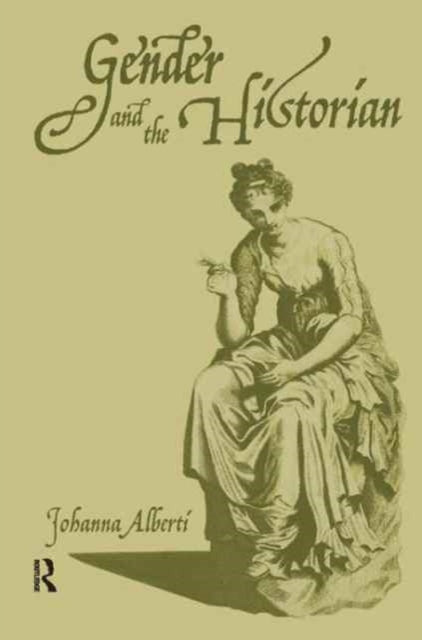 Book cover of: Gender and the Historian. By: Johanna Alberti