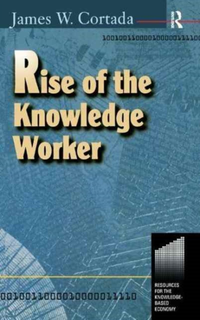 Book cover of: Rise of the Knowledge Worker. By: James Cortada