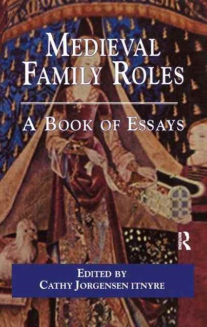 Book cover of: Medieval Family Roles. By: Cathy Jorgensen Itnyre