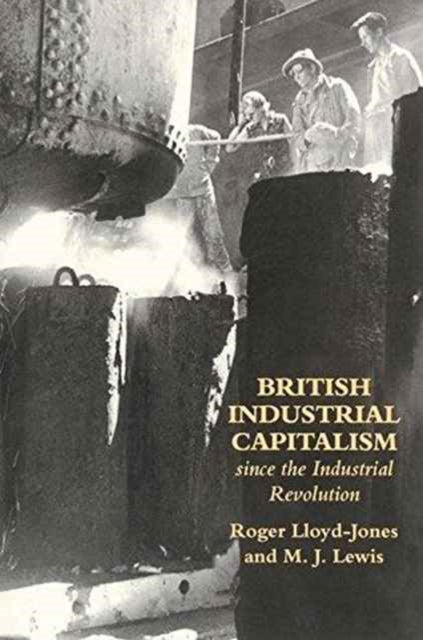 Book cover of: British Industrial Capitalism Since The Industrial Revolution. By: Roger Lloyd-Jones
