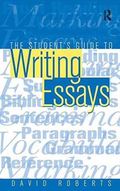 Book cover of: Student's Guide to Writing Essays. By: Roberts David (Lecturer in English Worcester College of Higher Education)
