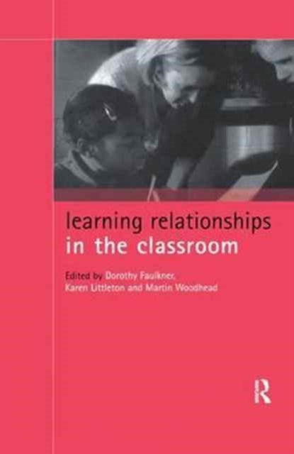 Book cover of: Learning Relationships in the Classroom. By: Dorothy Faulkner