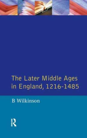 The Later Middle Ages in England 1216 - 1485