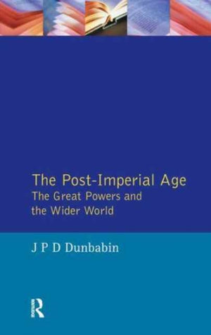 The Post-Imperial Age: The Great Powers and the Wider World