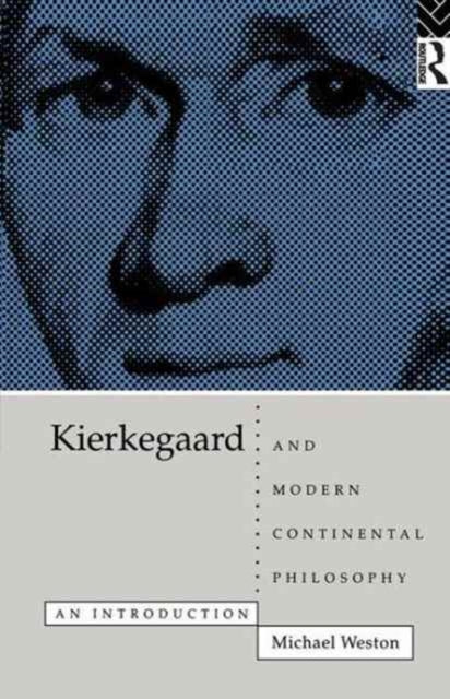 Book cover of: Kierkegaard and Modern Continental Philosophy. By: Michael Weston